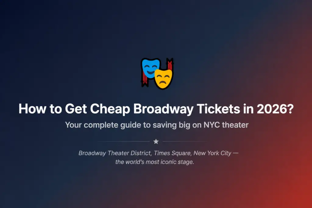 How to Get Cheap Broadway Tickets in 2026 guide for Times Square New York visitors