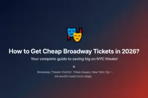 How to Get Cheap Broadway Tickets in 2026 guide for Times Square New York visitors